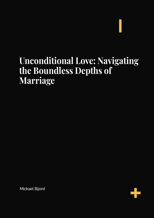 Unconditional Love Navigating The Boundless Depths Of Marriage